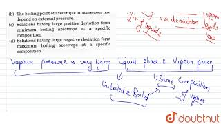 Some liquid on mixing form azeotropes Which of the following is only incorrect statement regarding [upl. by Idas444]