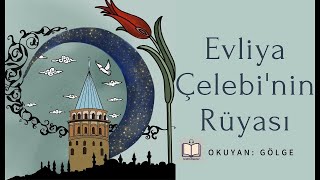 Sesli Kitap  Evliya Çelebi’nin Rüyası – Tarih Serisi [upl. by Warchaw617]