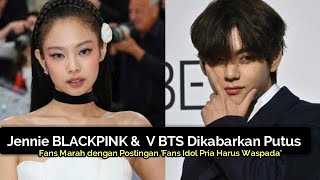 V BTS amp Jennie BLACKPINK Dikabarkan Putus Fnas Marah dengan Postingan Netizen [upl. by Anat767]