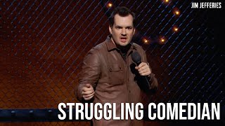 Jim Jefferies  Struggling Comedian [upl. by Vi294]