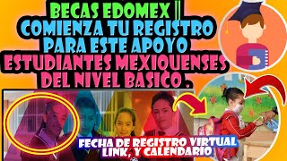 Becas EDOMEX  Comienza tu registro para este para estudiantes mexiquenses del nivel básico [upl. by Ilyah]