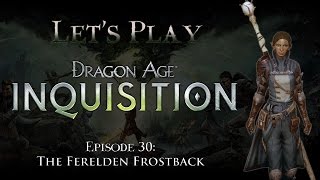 Lets Play Dragon Age Inquisition Episode 30 The Ferelden Frostback [upl. by Denzil]