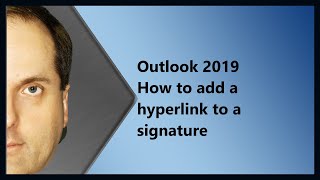 Outlook 2019 How to add a hyperlink to a signature [upl. by Hilton792]