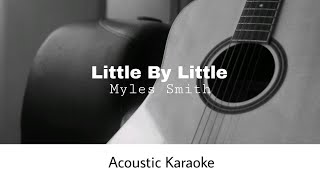 Myles Smith  Little By Little Acoustic Karaoke [upl. by Jaunita]