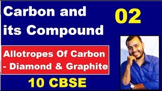 Carbon and its Compound 02 10 CBSE  Allotropes Of Carbon  Diamond and Graphite [upl. by Llemart]