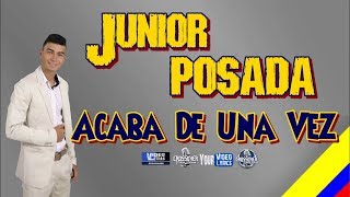 Acaba De Una Vez Junior Posada Letra [upl. by Eads]