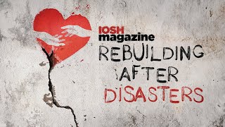 IOSH magazine  Rebuilding after disasters how can OSH help [upl. by Hamford]