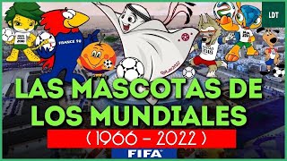 Las MASCOTAS de los MUNDIALES de FÚTBOL 1966  2022 ⚽​⚽​⚽​ [upl. by Thetes]