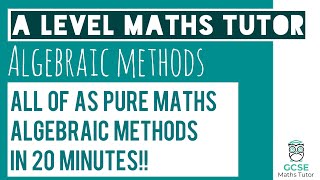 All of Algebraic Methods in 20 Minutes  Chapter 7  ALevel Pure Maths Revision [upl. by Shaun]