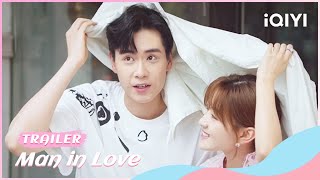 Trailer：HuYitian amp LiangJie  Man in Love  iQIYI Romance [upl. by Sidoney810]