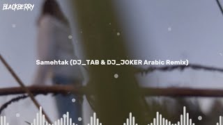 Samehtak DJTAB amp DJJOKER Arabic Remix🌿 [upl. by Aniloj]