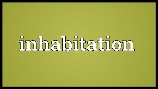 Inhabitation Meaning [upl. by Sirref]