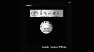 George Plant  Music Begins  MAD Records [upl. by Kalina]