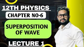 12th Physics  Chapter No 6  Superposition of Wave  Lecture 1  Maharashtra Board [upl. by Edik]