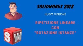 Solidworks 2018  Ripetizione lineare con rotazione istanze Tutorial 123 [upl. by Ingunna]