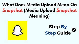 What Does Media Upload Mean On Snapchat Media Upload Snapchat Meaning [upl. by Celtic]