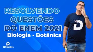 RESOLVENDO QUESTÕES DO ENEM 2021 BIOLOGIABOTÂNICA [upl. by Gough911]