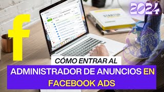 🔥Como ingresar al administrador de anuncios de facebook🔥 Guia 2024 [upl. by Immij]