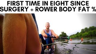 FIRST TIME IN AN EIGHT SINCE SURGERY  BODY FAT  IN ROWERS  VLOG 108 [upl. by Naahs412]