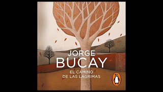 El camino de las lágrimas Audiolibro 🎧 de Jorge Bucay [upl. by Sihon]