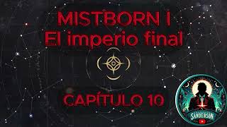 🎆📖MISTBORN  EL IMPERIO FINAL  CAPÍTULO 10 🌫️🎆 [upl. by Arimlede]