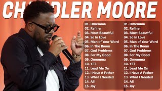 Chandler Moore Greatest Hits Full Album  The Best Worship Songs Of Chandler Moore 2024 🙏 [upl. by Bowen]