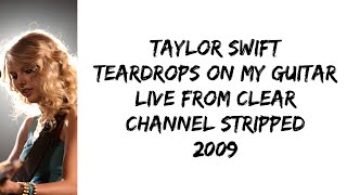 Taylor Swift  Teardrops On My Guitar Live from Clear Channel Stripped 2008 lyrics [upl. by Layman]