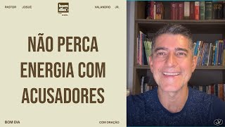 NÃO PERCA ENERGIA COM ACUSADORES  BOM DIA COM ORAÇÃO  1 REIS 1817  JOSUÉ VALANDRO JR [upl. by Regnig]