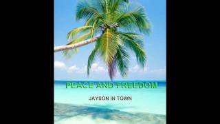 jayson in town PEACE AND FREEDOM [upl. by Ramak671]