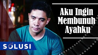 Kisah Nyata Aku Ingin Membunuh Ayahku  Michael Royke Jonly Solusi TV  Eps 77 [upl. by Azeria]