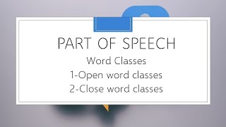 Part of speech Word Classes 1Open word classes 2Close word classes [upl. by Alrrats]