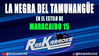 La Negra del Tamunangüe  Maracaibo 15  Versión Karaoke [upl. by Enimsay]