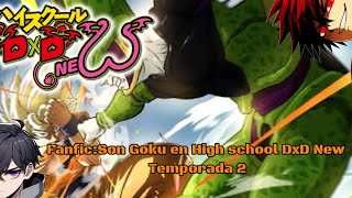 FanficSon Goku en High school DxD New Temporada 2 [upl. by Luisa177]