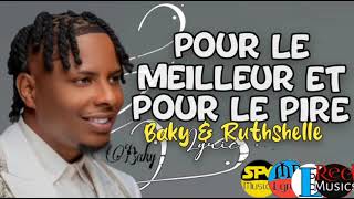 Pour le meilleurs et pour le pire Baky FT Ruthshelle lyrics musique bakypopile ruthshelleguillaume [upl. by Ahsin]