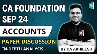 CA Foundation Sep 2024 Accounts Paper Discussion  Indepth Analysis amp Solutions  CA Akhilesh Sir [upl. by Ariad]