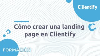 Crear una landing page en Clientify [upl. by Atimed89]