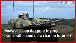 Nouveau coup dur pour le projet francoallemand de « char du futur » [upl. by Emee729]