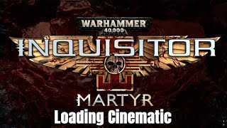 WH40K Inquisitor  Martyr  Game Boot up Cinematic 2k Resolution [upl. by Etnom]