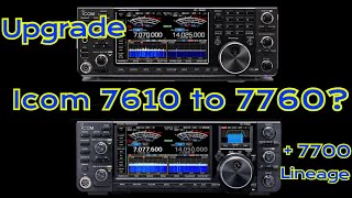 Upgrade Icom 7610 to 7760 Plus 7700 Lineage and History [upl. by Carlson194]