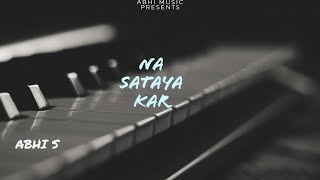 Na Sataya Kar official Audio Abhi S  latest punjabi Romantic song 2022 [upl. by Enahsal839]