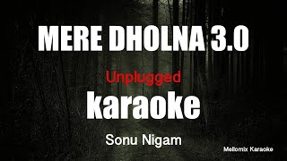 Mere Dholna 30 Karaoke  Sonu Nigam  Bhool Bhulaiyaa3 Unplugged karaoke with lyrics meredholna [upl. by Tull425]