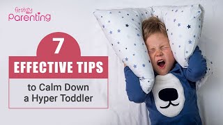 7 Effective Tips to Calm Down a Hyper Toddler [upl. by Leeanne172]