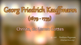 Georg Friedrich Kauffmann Christe Du Lamm Gottes [upl. by Natascha]