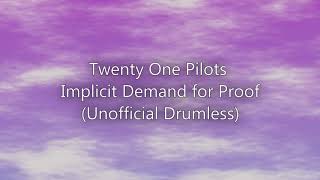 Twenty One Pilots  Implicit Demand for Proof Unofficial Drumless [upl. by Adnylg]