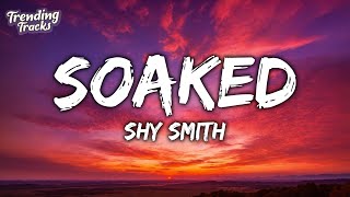 Shy Smith  Soaked Lyrics quotyou get me hot im soakedquot [upl. by Callas]