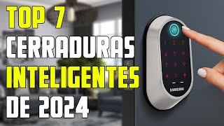 ✅ Las 7 MEJORES Cerraduras INTELIGENTES en 2024 CalidadPrecio [upl. by Euqinitram]