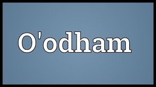 Oodham Meaning [upl. by Oirobil858]