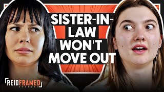 SisterInLaw Refuses To Move Out And Get A Job  REIDframed Studios [upl. by Enyal]