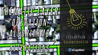 eCognition Deconstructed Thematic Layer Operation Algorithms Alterations [upl. by Gherardi]