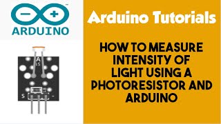 Measure intensity of light using a Photoresistor and Arduino [upl. by Aehsa934]